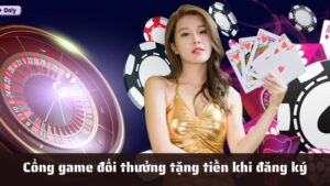 5+ cổng game đổi thưởng tặng tiền khi đăng ký tài khoản